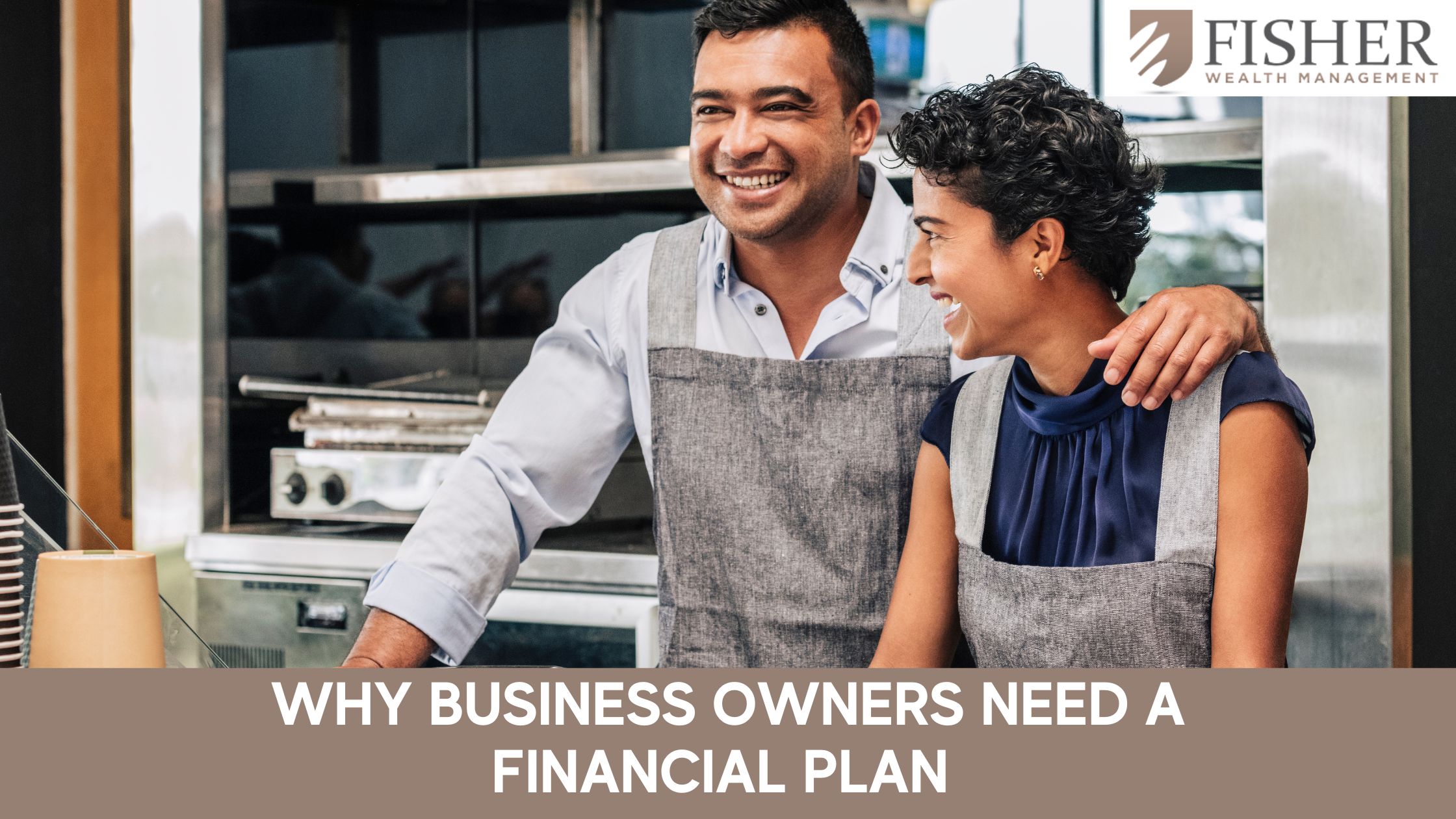 Why Business Owners Need Financial Planning Fisher